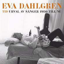 Eva Dahlgren: Tid - Urval av sånger 1980 till nu