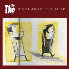 The The: Risin' Above the Need / Where Do We Go When We Die?