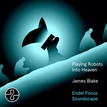 James Blake: Playing Robots Into Heaven (Endel Focus Soundscape)