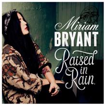 Miriam Bryant: Raised in Rain