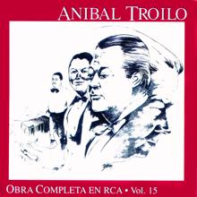 Aníbal Troilo Y Su Orquesta Típica: La Milonga Y Yo