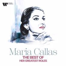Maria Callas: The Best of Maria Callas - Her Greatest Roles