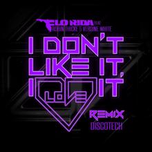 Flo Rida: I Don't Like It, I Love It (feat. Robin Thicke & Verdine White) (DiscoTech Remix)