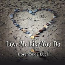 Lorenzo de Luca: Love Me Like You Do