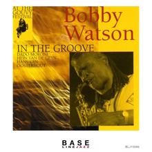 Bobby Watson: In the Groove