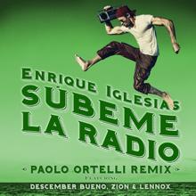 Enrique Iglesias feat. Descemer Bueno, Zion & Lennox: SUBEME LA RADIO (Paolo Ortelli Remix)