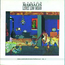Wynton Marsalis: Levee Low Moan Soul Gestures In Southern Blue Vol. 3