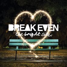 Break Even: The Bright Side
