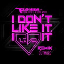 Flo Rida, Robin Thicke, Verdine White: I Don't Like It, I Love It (feat. Robin Thicke & Verdine White) (Cutmore Remix)