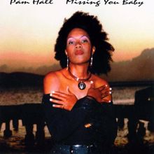 Pam Hall: Missing You Baby