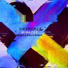 CHVRCHES: Miracle (Manila Killa Remix)