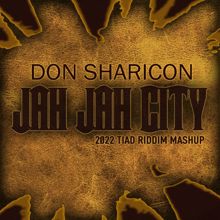 Don Sharicon: Jah Jah City 2022 (Tiad Riddim Mashup)