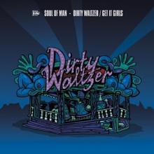 Soul of Man: Dirty Waltzer