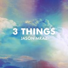 Jason Mraz: 3 Things