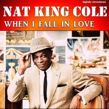 Nat King Cole: When I Fall in Love (Digitally Remastered)