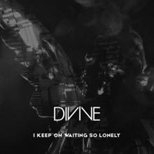 DIVINE: I Keep on Waiting so Lonely (Radio Edit)