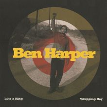 Ben Harper: Like A King/Whipping Boy