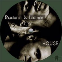 Radunz & Leitner: House (Radunz & Leitner Mix)