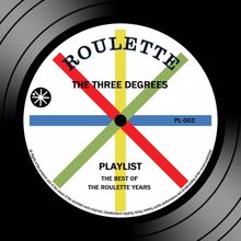 THE THREE DEGREES: Playlist: The Best Of The Roulette Years