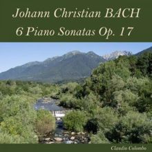 Claudio Colombo: Johann Christian Bach: 6 Piano Sonatas, Op. 17