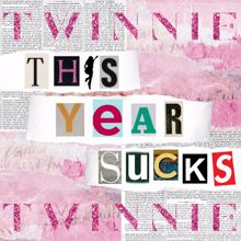 Twinnie: This Year Sucks