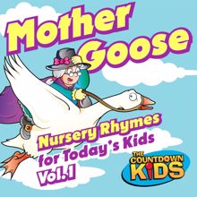 The Countdown Kids: Mother Goose Nursery Rhymes for Today's Kids, Vol. 1