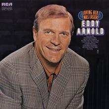 Eddy Arnold: Loving Her Was Easier