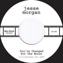 Jesse Morgan: You've Changed for the Worst