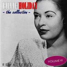 Billie Holiday: The Collection, Vol. 6 (Remastered)