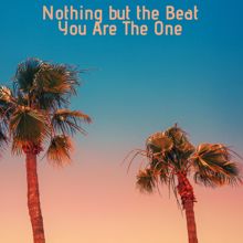 Nothing but the Beat: You Are the One