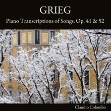 Claudio Colombo: Grieg: Piano Transcriptions of Songs, Op. 41 & 52