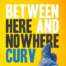Curv: Between Here And Nowhere