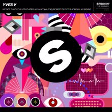 Yves V: We Got That Cool (feat. Afrojack & Icona Pop) (Robert Falcon & Jordan Jay Remix)