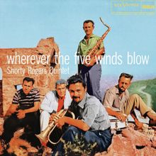 Shorty Rogers: Wherever the Five Winds Blow