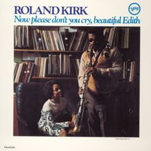 Roland Kirk: Now Please Don't You Cry, Beautiful Edith