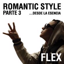 Flex: Romantic Style Parte 3...Desde La Esencia