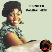 Jennifer: Fambai Neni