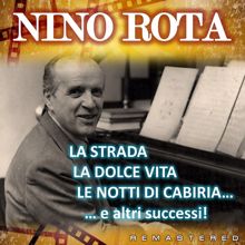 Nino Rota: La Strada, La Dolce Vita, Le Notti di Cabiria... e altri successi! (Remastered)