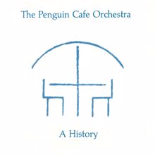 Penguin Cafe Orchestra: A History