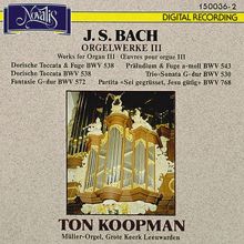 Ton Koopman: J. S. Bach: Orgelwerke III