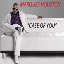 Marques Houston: Case Of You