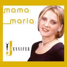 Jennifer: Mama Maria