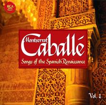Montserrat Caballé: Songs Of  The Spanish Renaissance Vol. 1
