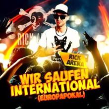 Rick Arena: Wir saufen international (Europapokal)