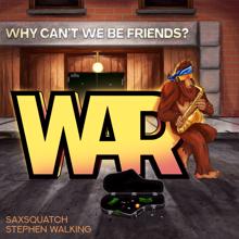 War: Why Can't We Be Friends? (Saxsquatch & Stephen Walking Remix)