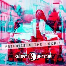 Alien Pimp: Freebies 4 the People
