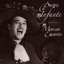 Pedro Infante: Pedro Infante Interpreta a Manuel Esperon