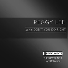 Peggy Lee: The Silverline 1 - Why Don't You Do Right