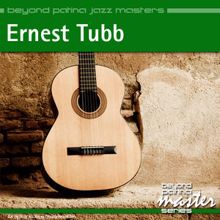 Ernest Tubb: Beyond Patina Jazz Masters: Ernest Tubb
