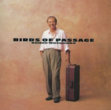 Sadao Watanabe: BIRDS OF PASSAGE (2009 Remastered Version)
